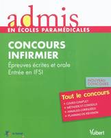 Concours d'entrée en IFSI, admissibilité et admission / tout pour réussir, épreuves écrites et orale, entrée en IFSI