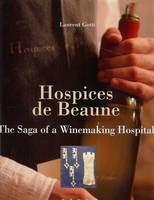 Hospices de Beaune, the saga of a Winemaking Hospital (english version)
