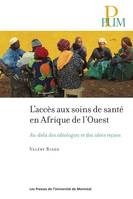 Accès aux soins de santé en Afrique de l'Ouest (L'), Au-delà des idéologies et des idées reçues