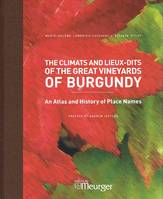 The Climats and Lieux-dits of the Great Vineyards of Burgundy, An atlas and history of place names (english version / version anglaise)