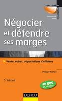 Négocier et défendre ses marges - 5e éd., Vente, achat,négociations d'affaires