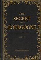 Guide secret de la Bourgogne