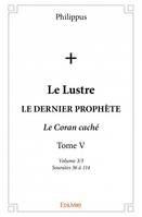 Le lustre, LE DERNIER PROPHÈTE - Le Coran caché - Sourates 36 à 114