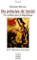 Du principe de laïcité, un combat pour la République