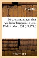 Discours prononcés dans l'Académie françoise, le jeudi 19 décembre 1754, à la réception de M. d'Alembert