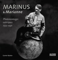 Marinus et «Marianne», Photomontages satiriques 1932-1940