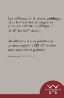 Les officiers et la chose publique dans les territoires angevins (XIIIe-XVe siècle) : vers une culture politique ?, Gli ufficiali e la cosa pubblica nei territori angioini (XIII-XV secolo): verso una cultura politica?