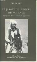 Le jardin de lumière du Roi Ange- Voyage avec Bruce Chatwin en Afganistan (Collection 