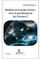 Matière et énergie noires : vers la quintessence de l'univers ?