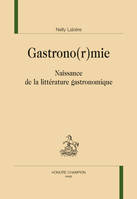 88, Gastrono(r)mie, Naissance de la littérature gastronomique