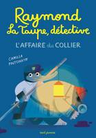 Raymond la taupe, détective, L'affaire du collier, L'affaire du collier