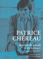 Journal de travail, tome 4, Au-delà du désespoir (1974-1977)