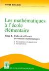 Les mathématiques à l'école élémentaire. Cadre de référence et contenus mathématiques volume 1