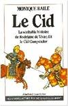 Le Cid, La véritable histoire de Rodrigue de Vivar, dit le Cid Campeador