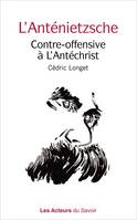 L’Anténietzsche, Contre-offensive à l'Antéchrist