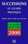 Successions : Le guide pratique 2000, le guide pratique