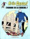 Éric Castel., 5, Eric Castel Tome V : L'homme de la tribune F