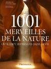 Les 1001 merveilles de la nature qu'il faut avoir vues dans sa vie, QU'IL FAUT AVOIR VUES DANS SA VIE