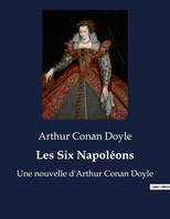 Les Six Napoléons, Une nouvelle d'Arthur Conan Doyle