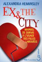 Ex & the city, manuel de survie à l'usage des filles larguées