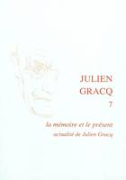 Julien Gracq., 7, La mémoire et le présent, actualité de Julien Gracq, Julien Gracq