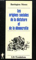 LES ORIGINES SOCIALES DE LA DICTATURE ET DE LA DEMOCRATIE