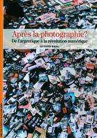 Après la photographie ?, De l'image argentique à la révolution numérique