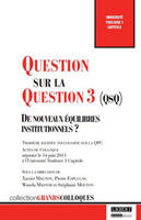 question sur la question 3 (qsq) : de nouveaux équilibres institutionnels ?, SOUS LA DIRECTION DE XAVIER MAGNON, PIERRE ESPLUGAS, WANDA MASTOR, STÉPHANE MOUT