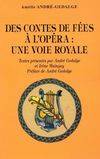 Des contes de fées à l'opéra. Une voie royale, une voie royale