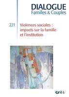 Dialogue 221 - Violences sociales : impacts sur la famille et l'institution