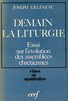 Demain la liturgie, essai sur l'évolution des assemblées chrétiennes