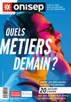 Quels métiers demain ?, Contre les idées reçues, la vérité des chiffres ! 20 secteurs d'avenir, que vais-je faire plus tard ? les prévisions d'embauche