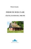 Ferme du bois clair, Céline, danemark, 1948-1951