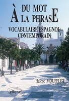 Du mot à la phrase  - Vocabulaire espagnol contemporain, vocabulaire espagnol contemporain