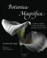 Botanica Magnifica - relié