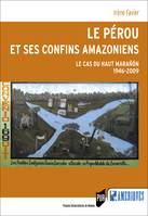 Le Pérou et ses confins amazoniens, Le cas du Haut Marañón (1946-2009)