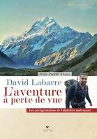 David Labarre - L'aventure à perte de vue, Les pérégrinations de l'alpiniste malvoyant