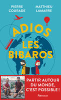 Adios les Bibaros, Tour du monde : Cette fois, on le fait !