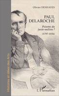 Paul Delaroche, Peintre du juste-milieu ? - (1797-1856)