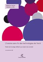 L'histoire sans fin des technologies de l'écrit, Traité de bricolage réfléchi pour épris de curiosité