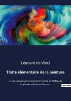 Traité élémentaire de la peinture, un manuel de Léonard de Vinci illustré de 58 figures originales de Nicolas Poussin