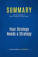 Summary: Your Strategy Needs a Strategy, Review and Analysis of Reeves, Haanaes and Sinha's Book