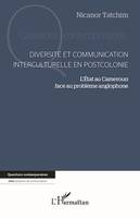 Diversité et communication interculturelle en postcolonie, L'Etat au Cameroun face au problème anglophone