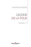 Leçons de la folie, Séminaires 1-7