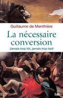 La nécessaire conversion, Jamais trop tôt, jamais trop tard