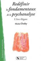 Redéfinir les fondamentaux de la psychanalyse, L'être élégant