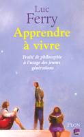 Apprendre à vivre, Apprendre √≠√¶ vivre - Trait√≠¬© de philosophie √≠√¶ l'usage des jeunes g√≠¬©n√≠¬©rations, traité de philosophie à l'usage des jeunes générations