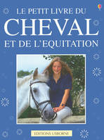 Le petit livre du cheval : Et de l'équitation by Dickins  Rosie; Harvey  Gill