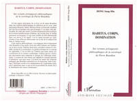 Habitus, corps, domination : sur certains présupposés philosophiques de la sociologie de Pierre Bour, Sur certains présupposés philosophiques de la sociologie de Pierre Bourdieu