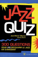 Jazz quiz, 300 questions pour (re)découvrir le jazz en s'amusant